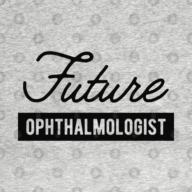 Future Ophthalmologist by KC Happy Shop